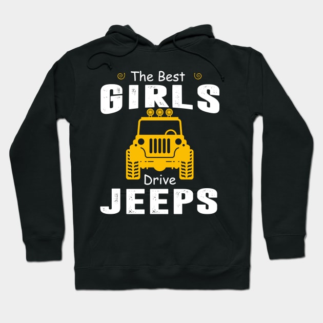 The Best Girls Drive Jeeps Jeep Lover Hoodie by Liza Canida